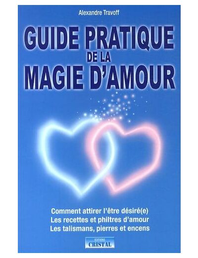 Guide pratique de la magie d'amour