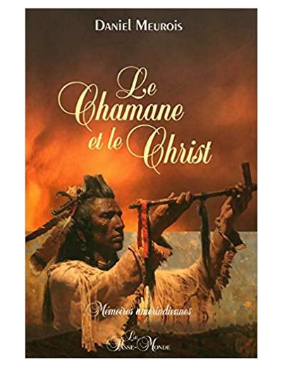 Le Chamane et le Christ - Mémoires amérindiennes