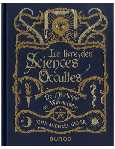 Le livre des Sciences Occultes - De l'alchimie au wiccanisme
