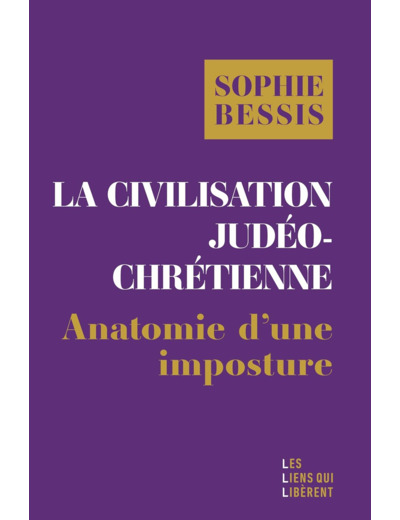 LA CIVILISATION JUDEO-CHRETIENNE - ANATOMIE D'UNE IMPOSTURE (NOUVELLE EDITION AUGMENTEE)