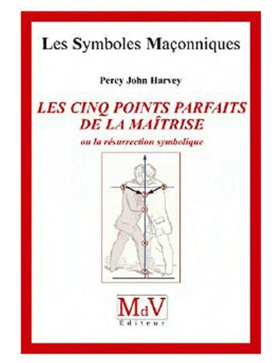 N°42 Percy John Harvey, Les Cinq Points Parfaits de la Maîtrise,ou la résurrection symbolique