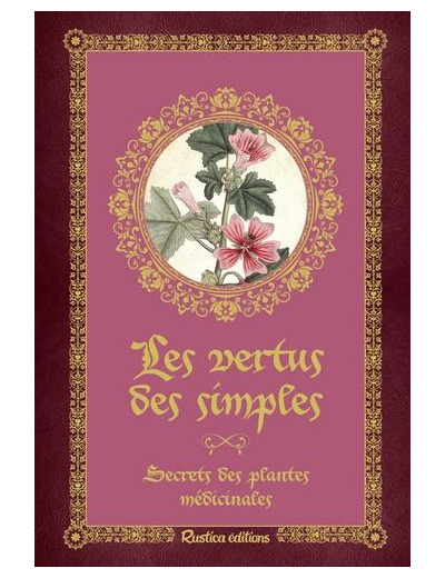 Les vertus des simples - Secrets des plantes médicinales