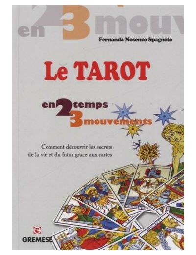 Le tarot - Comment découvrir les secrets de la vie et du futur grâce aux cartes