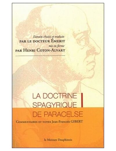 La doctrine spagyrique de Paracelse, extraits choisis et traduits par le Dr Emerit, mis en forme par Henri Coton-Alvart