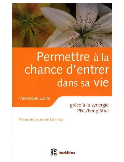 Permettre à la chance d'entrer dans sa vie - Grâce à la synergie PNL/Feng Shui