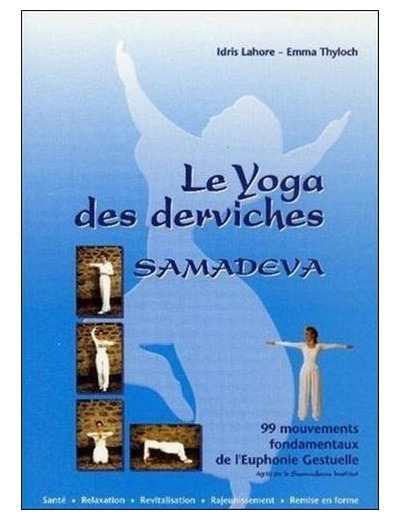 Samadeva, le yoga des derviches - 99 mouvements fondamentaux de l'euphonie gestuelle