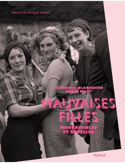 MAUVAISES FILLES - INCORRIGIBLES ET REBELLES