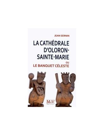 LA CATHÉDRALE D'OLORON-SAINTE-MARIE, LE BANQUET CÉLESTE