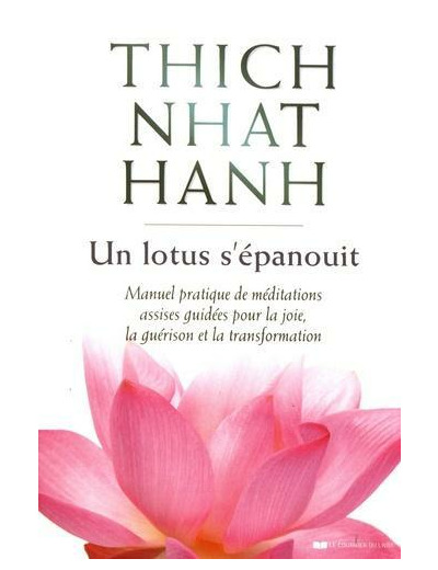 Un lotus s'épanouit - Manuel pratique de méditations assises guidées pour la joie, la guérison et la transformation - Grand Format