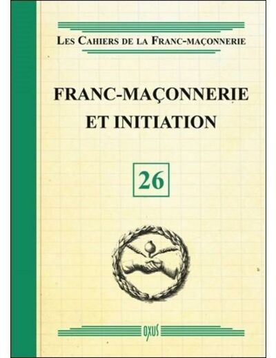 Franc-maçonnerie et initiation - livret 26