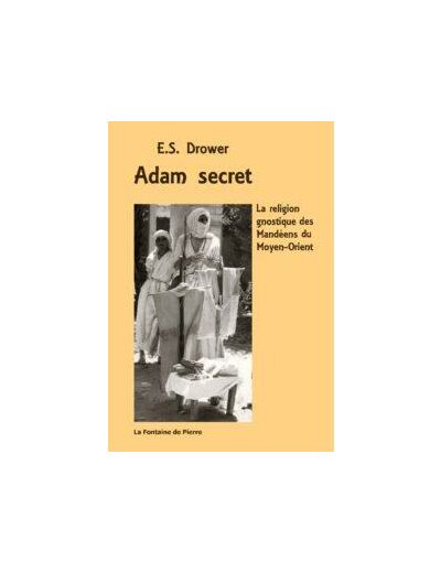 Adam secret, la religion gnostique des Mandéens du Moyen-Orient