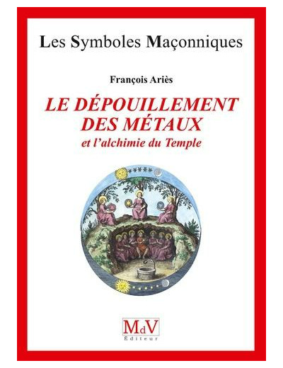 N°24  François Ariès, Le dépouillement des Métaux et l'alchimie du Temple