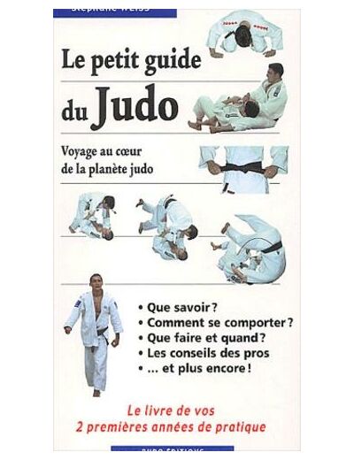 Le petit guide du Judo. Voyage au coeur de la planète judo