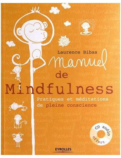 Manuel de la Mindfulness - Pratiques et méditations de pleine conscience