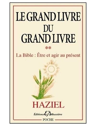 Le Grand livre du Grand livre - Tome 2, La Bible : être et agir au présent