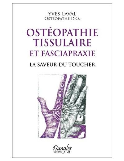 Ostéopathie tissulaire et fasciapraxie - La saveur du toucher