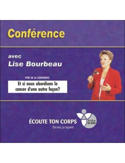 Et si nous abordions le cancer d'une autre façon ? - Conférence avec Lise Bourbeau