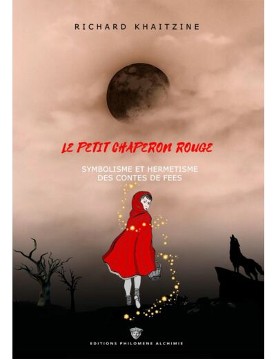 Le petit chaperon rouge - Symbolisme et hermétisme des contes de Fées