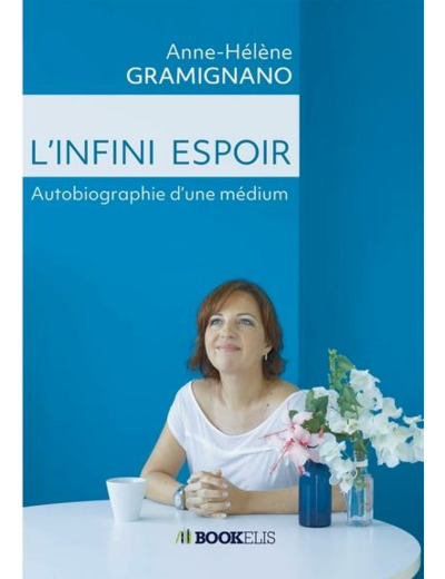 L'infini espoir - Autobiographie d'une médium