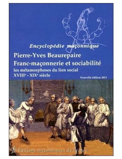 Franc-maçonnerie et sociabilité - Les métamorphoses du lien social, XVIII-XIXe siècle