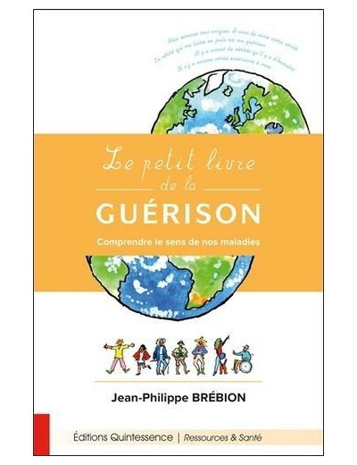 Le petit livre de la guérison - Comprendre le sens de nos maladies