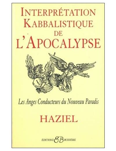 INTERPRETATION KABBALISTIQUE DE L'APOCALYPSE. Les Anges Conducteurs du Nouveau Paradis