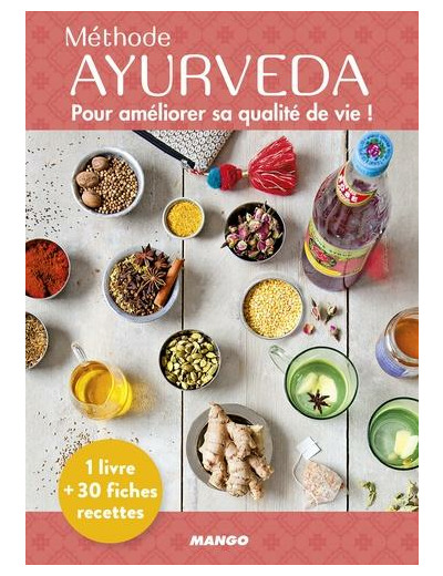 Méthode Ayurveda - Pour amélioré sa qualité de vie ! Avec 30 fiches recettes