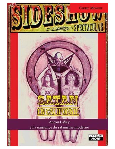 Satan en californie - Anton LaVey et la naissance du satanisme moderne -