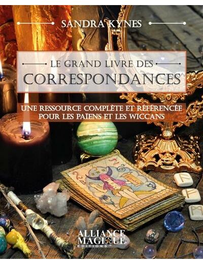 Le grand livre des correspondances - Un recueil complet et documenté pour les païens et les wiccans