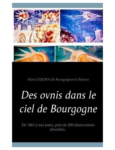 Des ovnis dans le ciel de Bourgogne - De 1461 à nos jours, près de 200 observations dévoilées