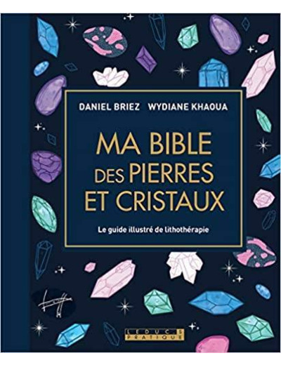 Ma bible des pierres et cristaux