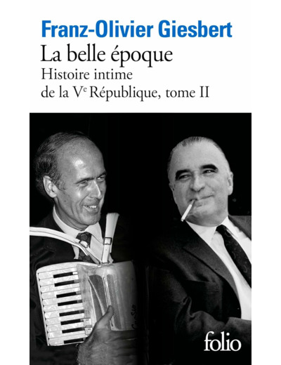 HISTOIRE INTIME DE LA V REPUBLIQUE - VOL02 - LA BELLE EPOQUE
