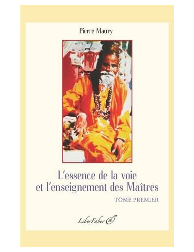L'essence de la voie et l'enseignement des Maîtres - Tome 1