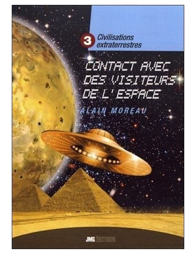 Civilisations extraterrestres - Tome 3, Contacts avec des visiteurs de l'espace