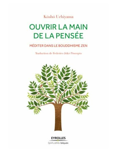 Ouvrir la main de la pensée - Méditer dans le bouddhisme zen