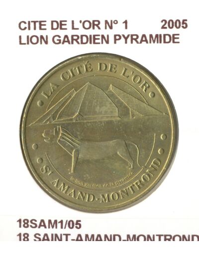 18 SAINT AMAND MONTROND CITE DE L'OR N1 LION GARDIEN PYRAMIDE 2005 SUP-