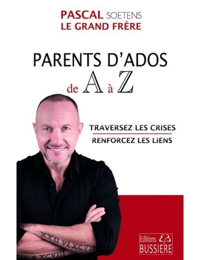 Parents d'Ados de A à Z - Traversez les crises - Renforcez les liens