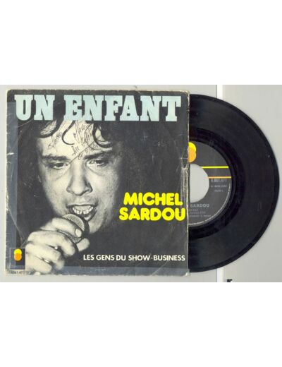 45 Tours MICHEL SARDOU "UN ENFANT" / "LES GENS DU SHOW BUSINESS"