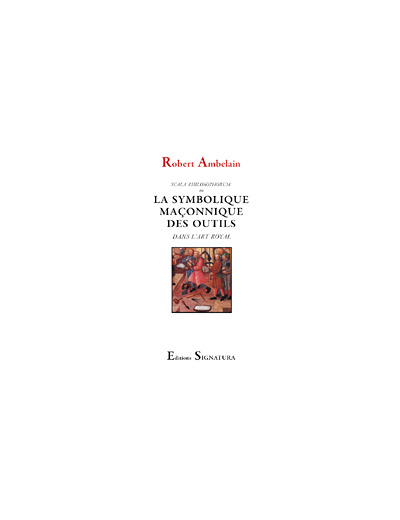 SCALA PHILOSOPHORUM La symbolique maçonnique des outils dans l’art royal