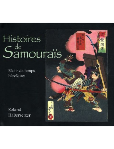 Histoires de samouraïs - Récits de temps héroïques