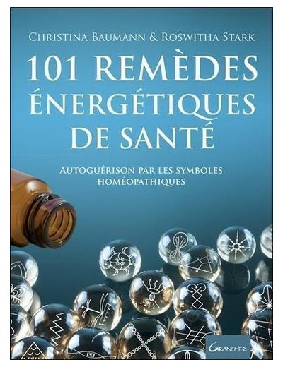 101 remèdes énergétiques de santé - Autoguérison par les symboles homéopathiques