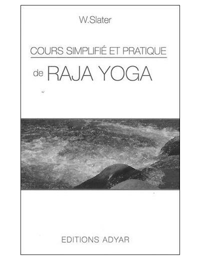 Cours simplifié et pratique de Raja Yoga