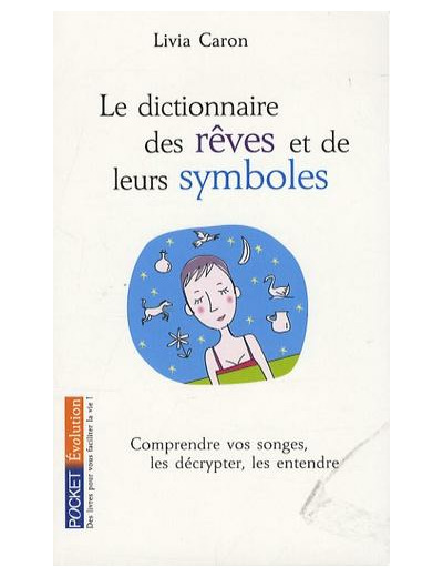 Le dictionnaire des rêves et de leurs symbôles