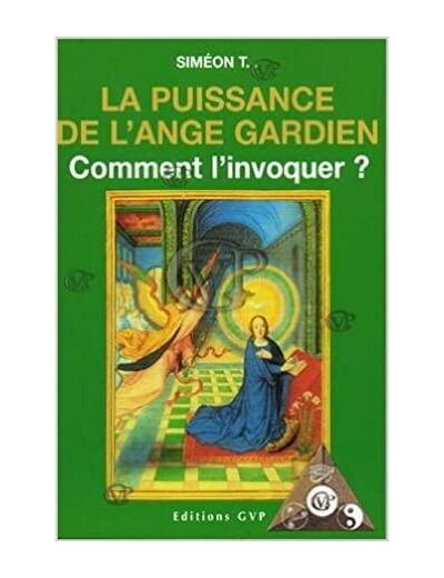 LA PUISSANCE DE L'ANGE GARDIEN - COMMENT L'INVOQUER ?
