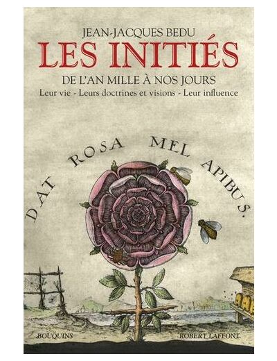 Les initiés - De l'an mille à nos jours : Leur vie - Leurs doctrines et visions - Leur influence