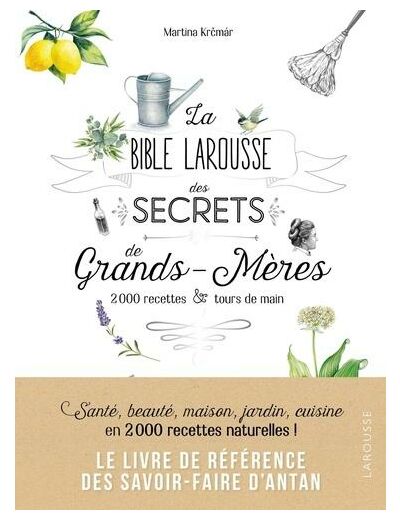 La bible Larousse des secrets de grands-mères - 200 recettes & tours de main - Grand Format