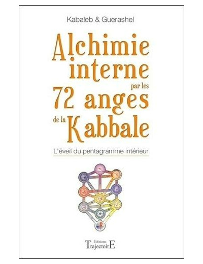 Alchimie interne par les 72 anges de la Kabbale - L'éveil du pentagramme intérieur