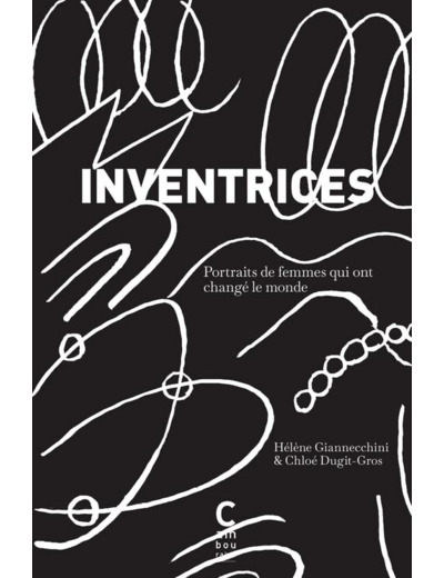 INVENTRICES - PORTRAITS DE FEMMES QUI ONT CHANGE LE MONDE