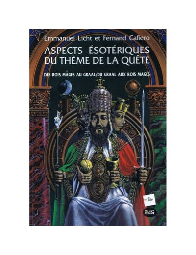 Aspects ésotériques du Thème de la quête : Des Rois Mages au Graal/Du Graal aux Rois Mages