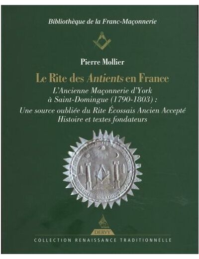 Le rite des Antients en France - L'Ancienne Maçonnerie d'York à Saint-Domingue (1790-1803) : Une source oubliée du Rite Ecossais Ancien Accepté